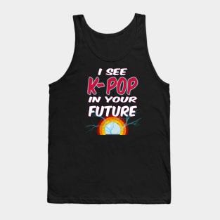 I See K-POP in Your Future with crystal ball Tank Top